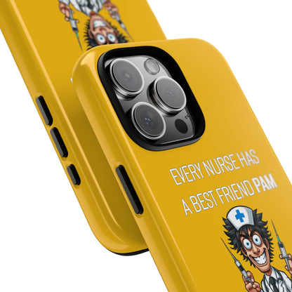 Nurse iPhone Tough Case - Every Nurse Has a Friend Named PAM Design (5) - Yellow