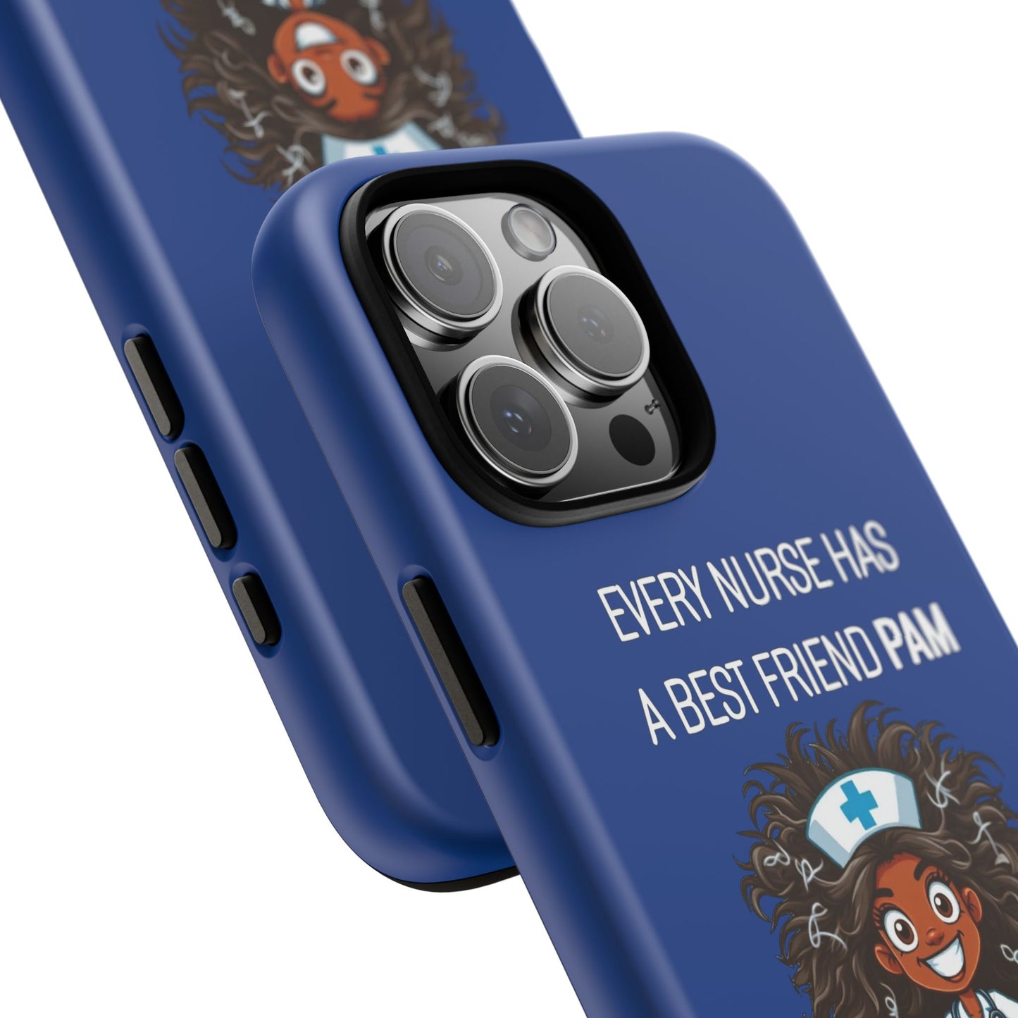 Nurse iPhone Tough Case - Every Nurse Has a Friend Named PAM Design (2) - Dark Blue