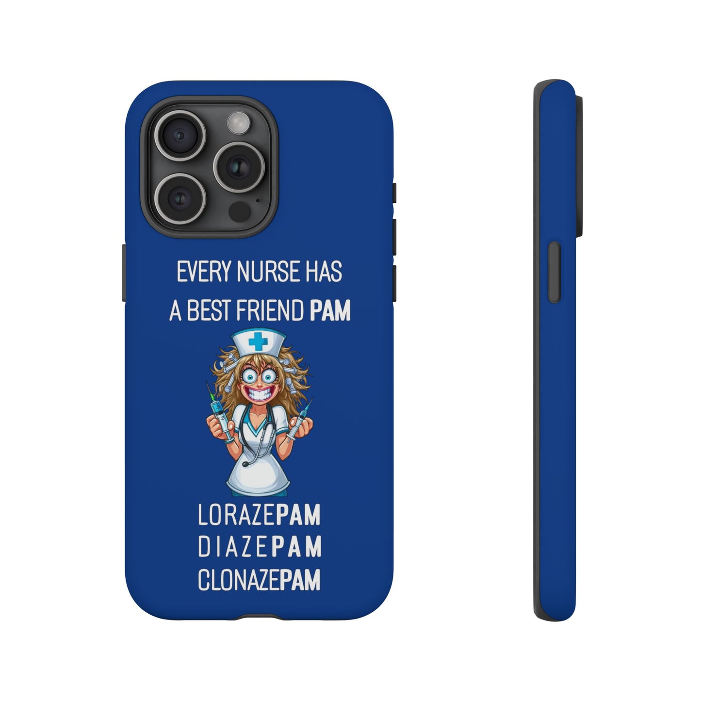 Nurse iPhone Tough Case - Every Nurse Has a Friend Named PAM Design (4) - Dark Blue