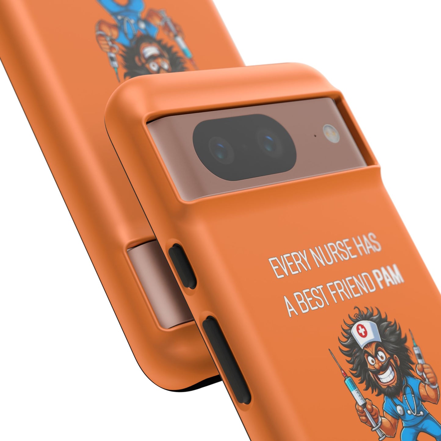 Nurse Google Pixel Tough Case - Every Nurse Has a Friend Named PAM Design (6) - Orange