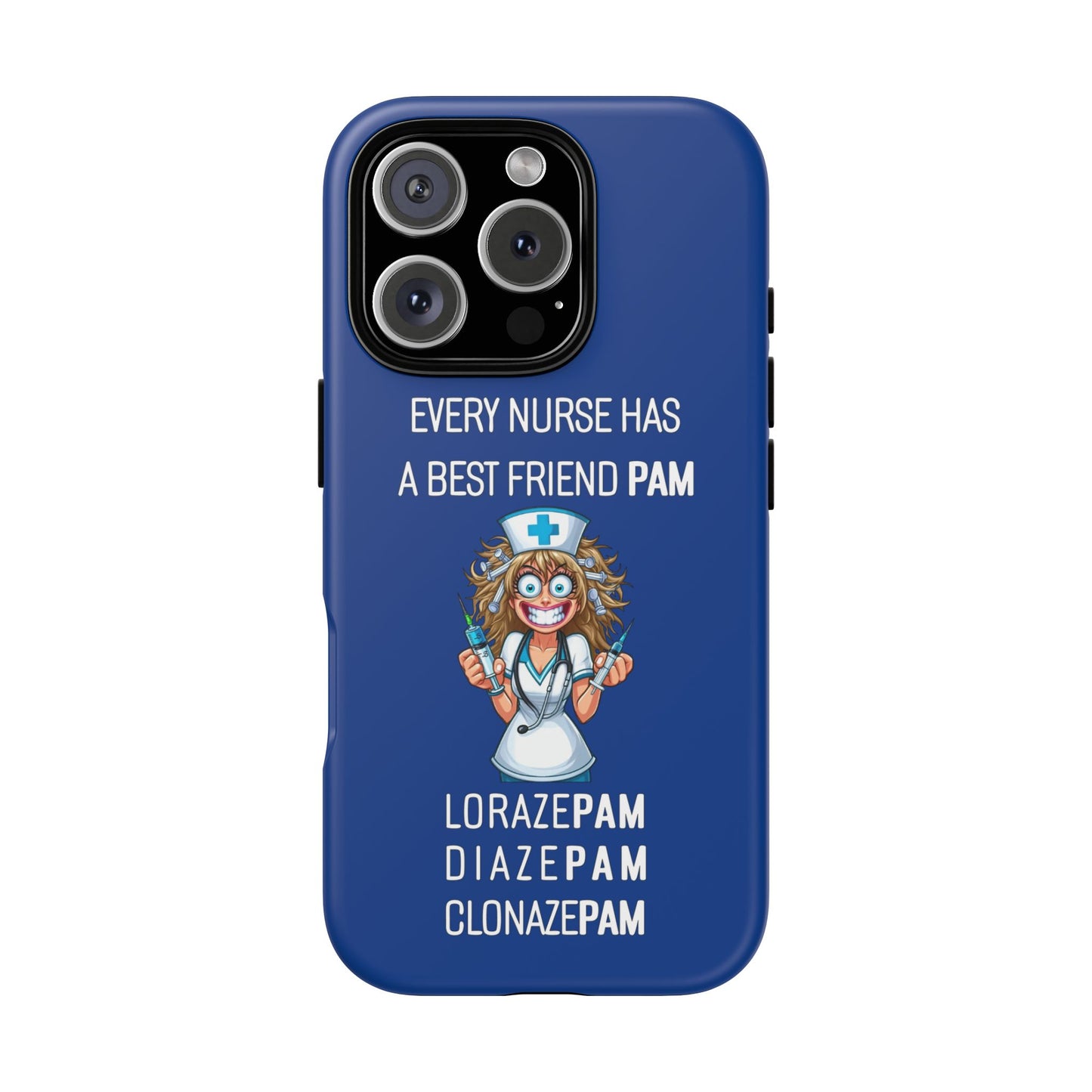 Nurse iPhone Tough Case - Every Nurse Has a Friend Named PAM Design (4) - Dark Blue