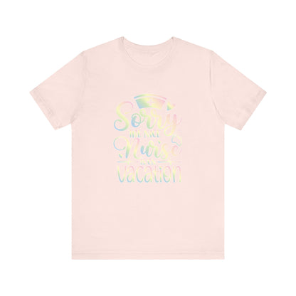 Sorry The Nice Nurse Is On Vacation pastel