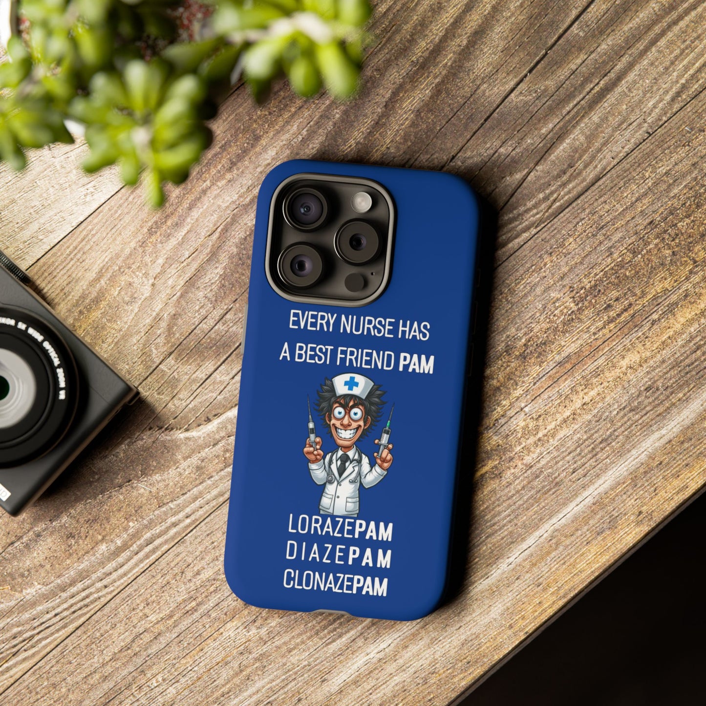 Nurse iPhone Tough Case - Every Nurse Has a Friend Named PAM Design (5) - Dark Blue