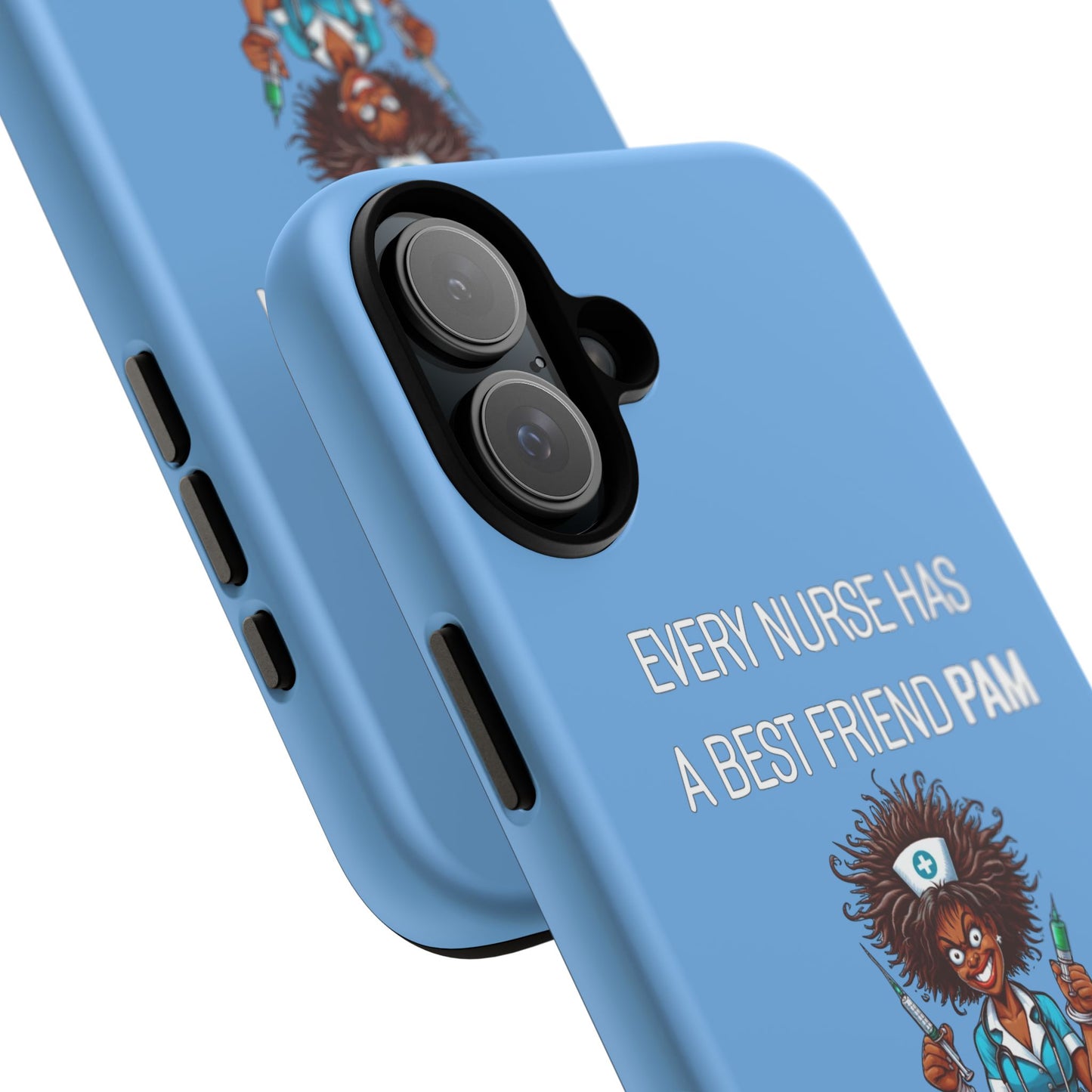 Nurse iPhone Tough Case - Every Nurse Has a Friend Named PAM Design (3) - Light Blue