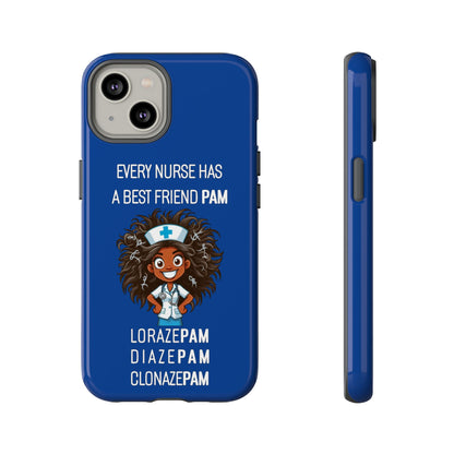 Nurse iPhone Tough Case - Every Nurse Has a Friend Named PAM Design (2) - Dark Blue