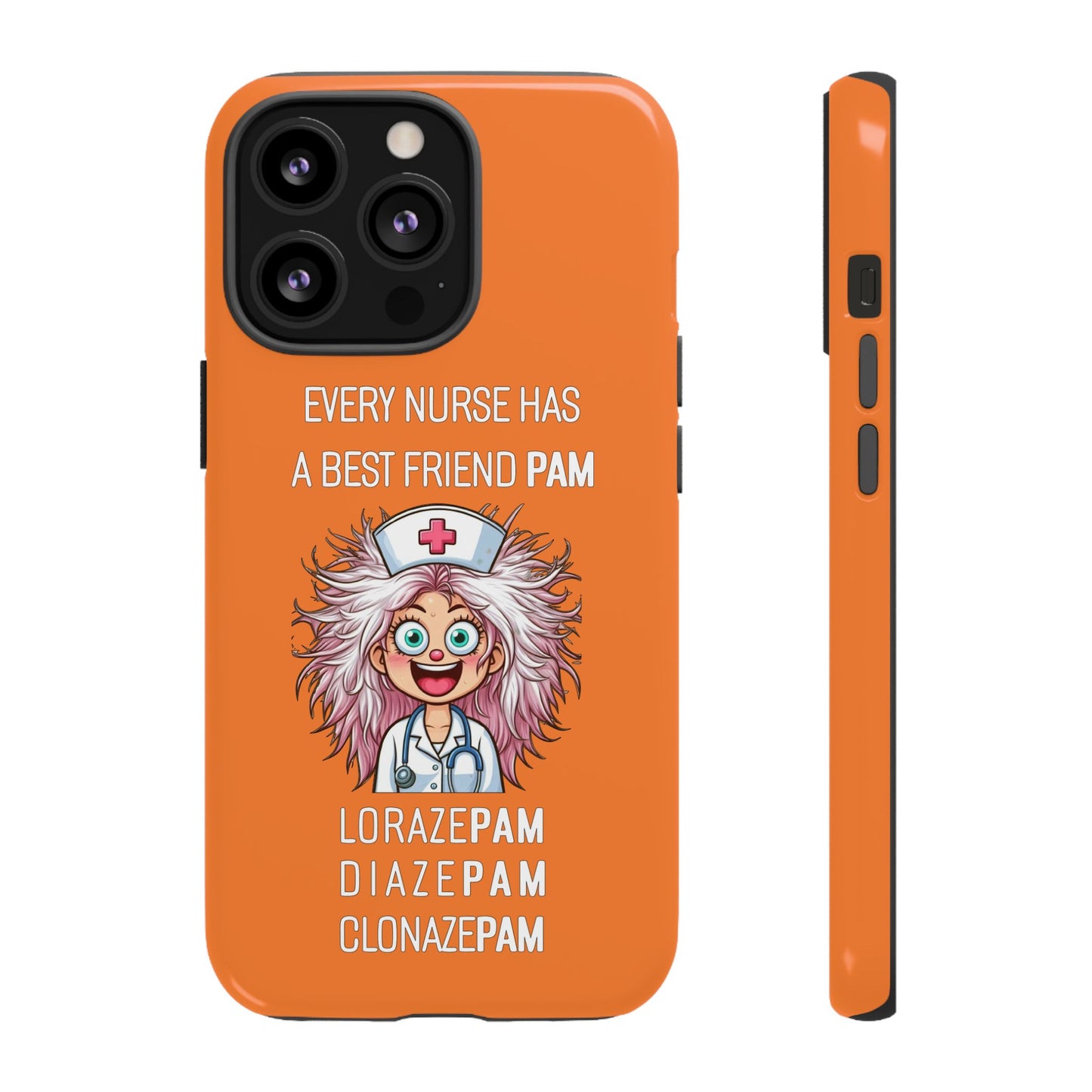 Nurse iPhone Tough Case - Every Nurse Has a Friend Named PAM Design (1) - Orange