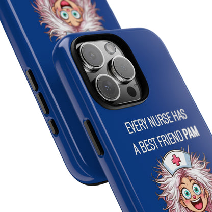 Nurse iPhone Tough Case - Every Nurse Has a Friend Named PAM Design (1) - Dark Blue