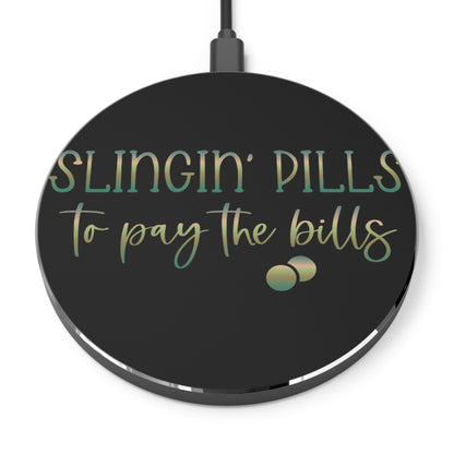 Slingin Pills to Pay the Bills Wireless Charger | Fast Charging Pad for Healthcare Professionals