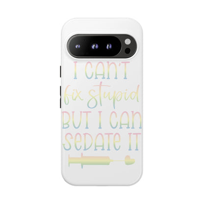 Google Pixel Tough Case - I Can't Fix Stupid But I Can Sedate It - White