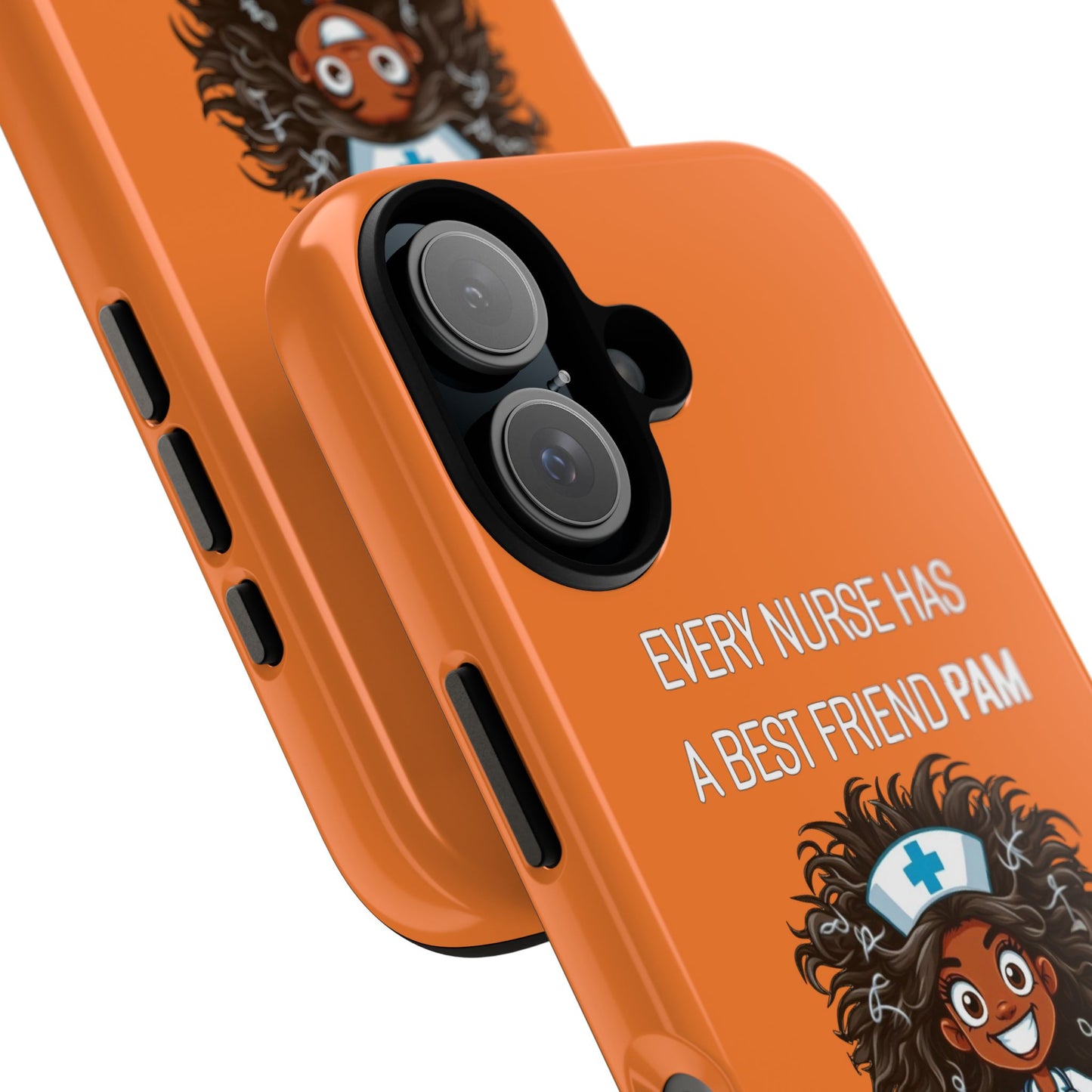 Nurse iPhone Tough Case - Every Nurse Has a Friend Named PAM Design (2) - Orange