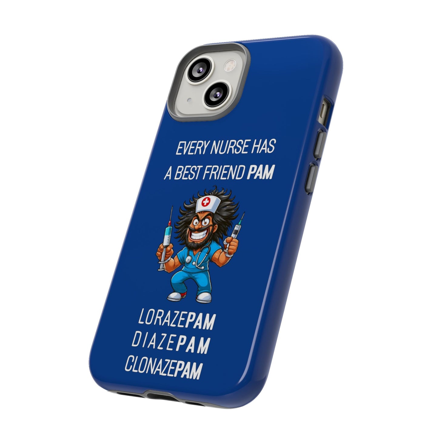 Nurse iPhone Tough Case - Every Nurse Has a Friend Named PAM Design (6) - Dark Blue