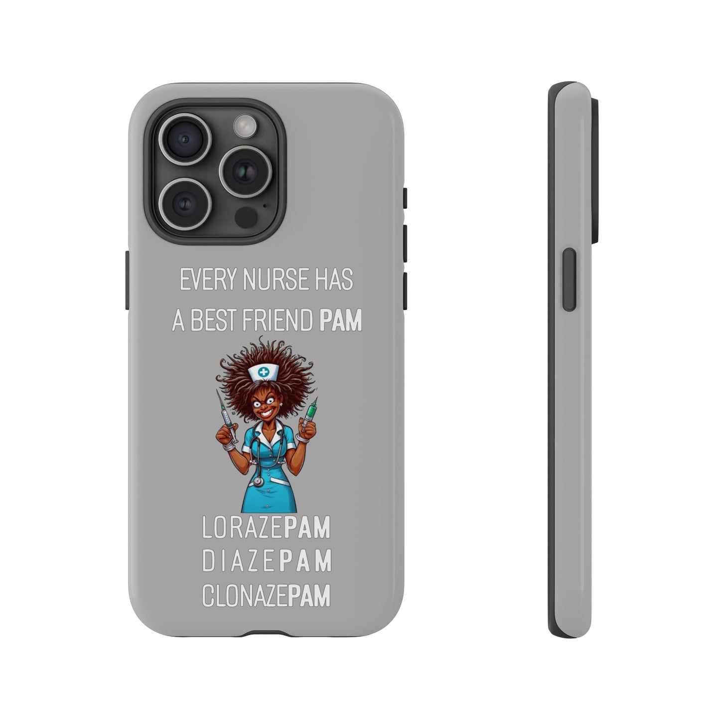 Nurse iPhone Tough Case - Every Nurse Has a Friend Named PAM Design (3) - Light Grey