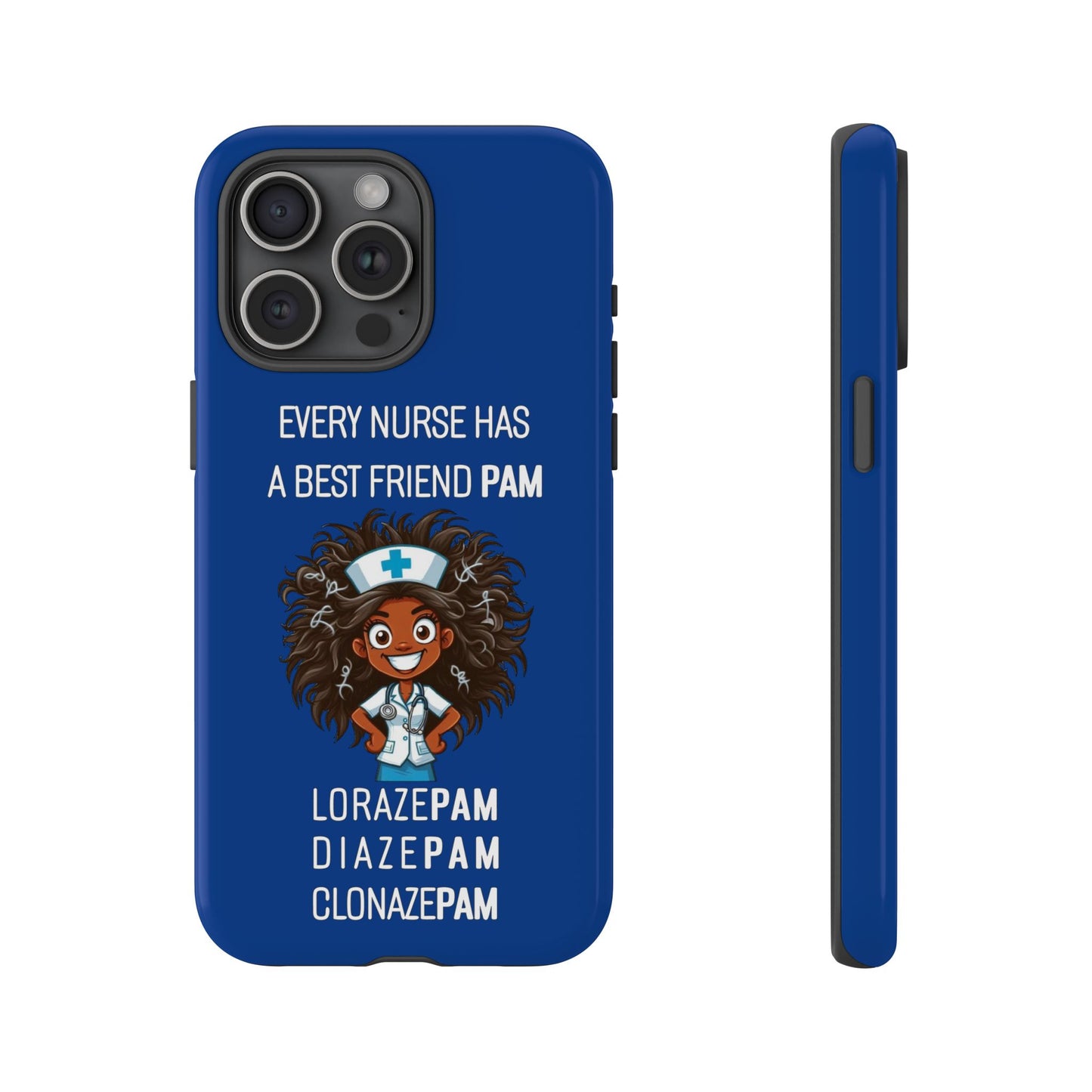 Nurse iPhone Tough Case - Every Nurse Has a Friend Named PAM Design (2) - Dark Blue