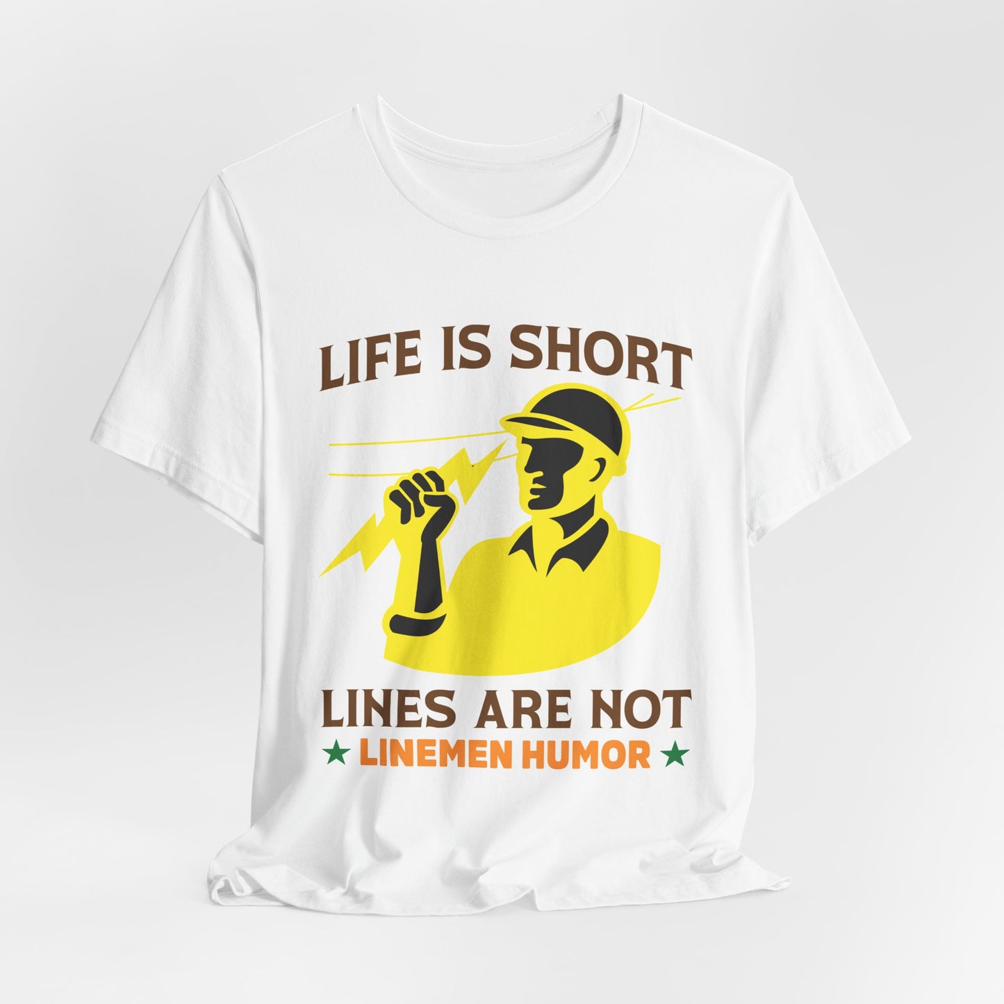 Lineman T-shirt - Life Is Short Lines Are Not-color