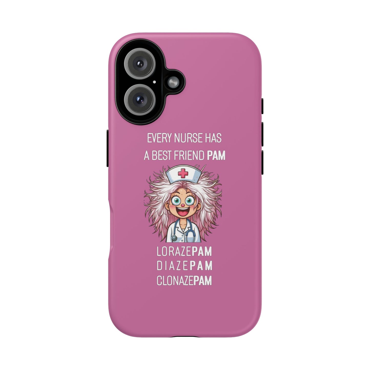 Nurse iPhone Tough Case - Every Nurse Has a Friend Named PAM Design (1) - Light Pink