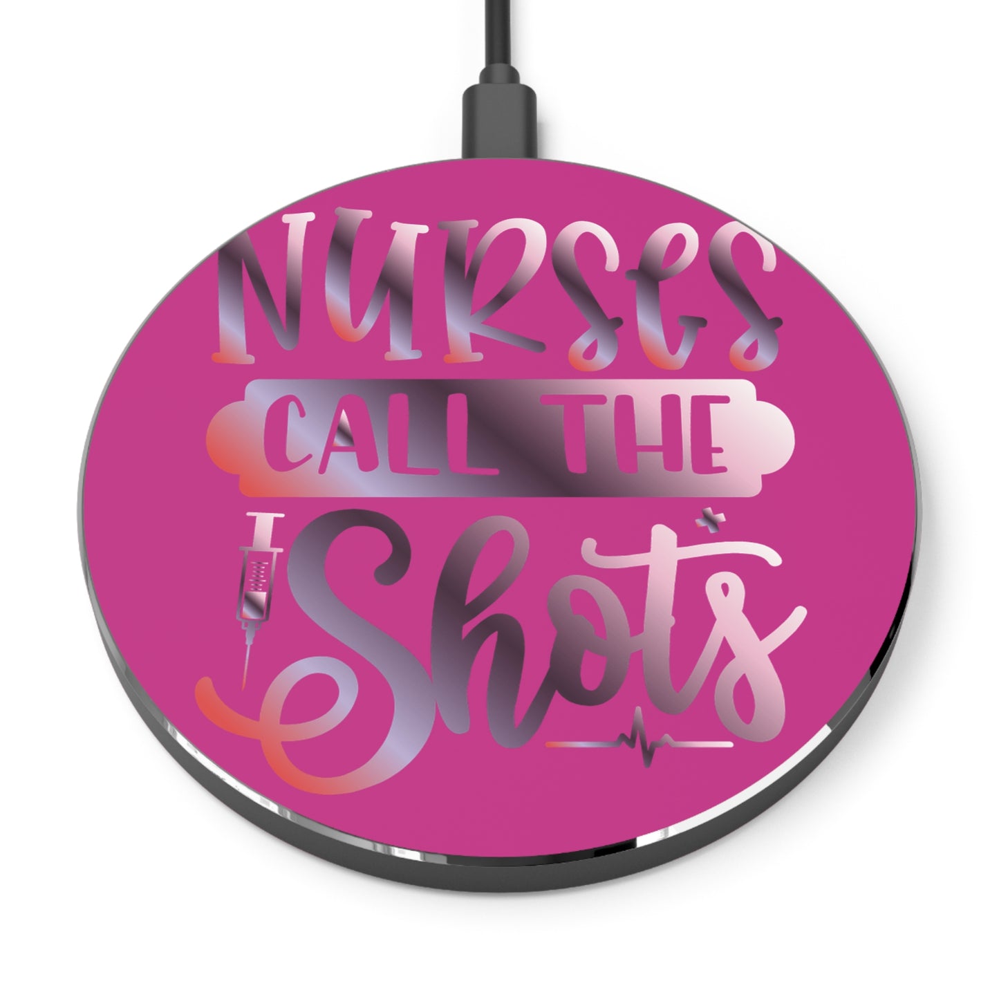 Nurses Call The Shots Wireless Charger | Fast Charging Pad for Healthcare Professionals