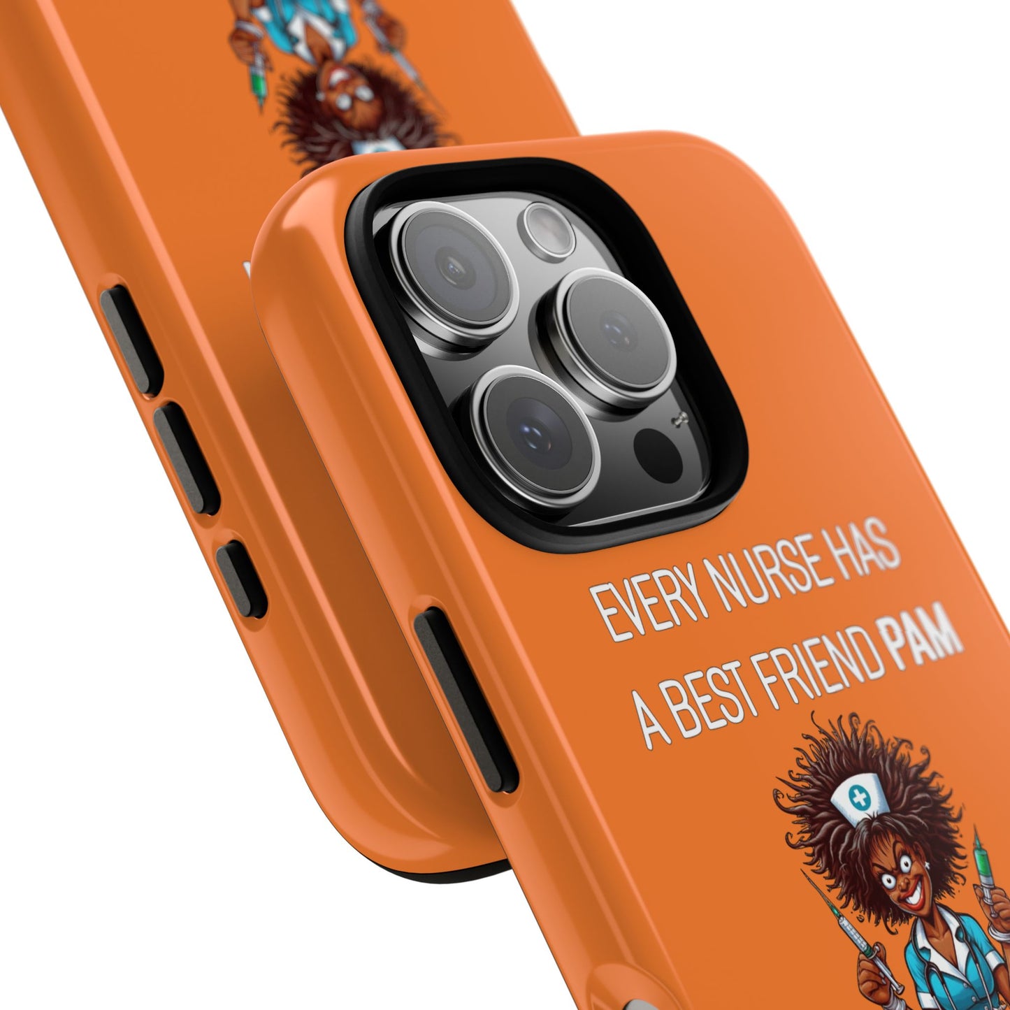 Nurse iPhone Tough Case - Every Nurse Has a Friend Named PAM Design (3) - Orange