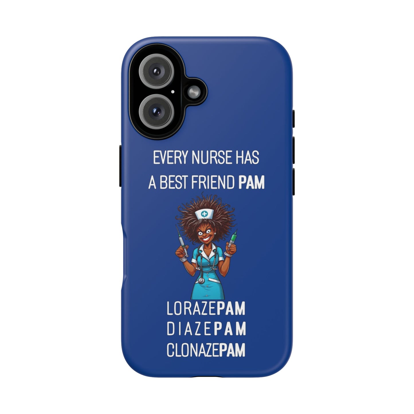 Nurse iPhone Tough Case - Every Nurse Has a Friend Named PAM Design (3) - Dark Blue