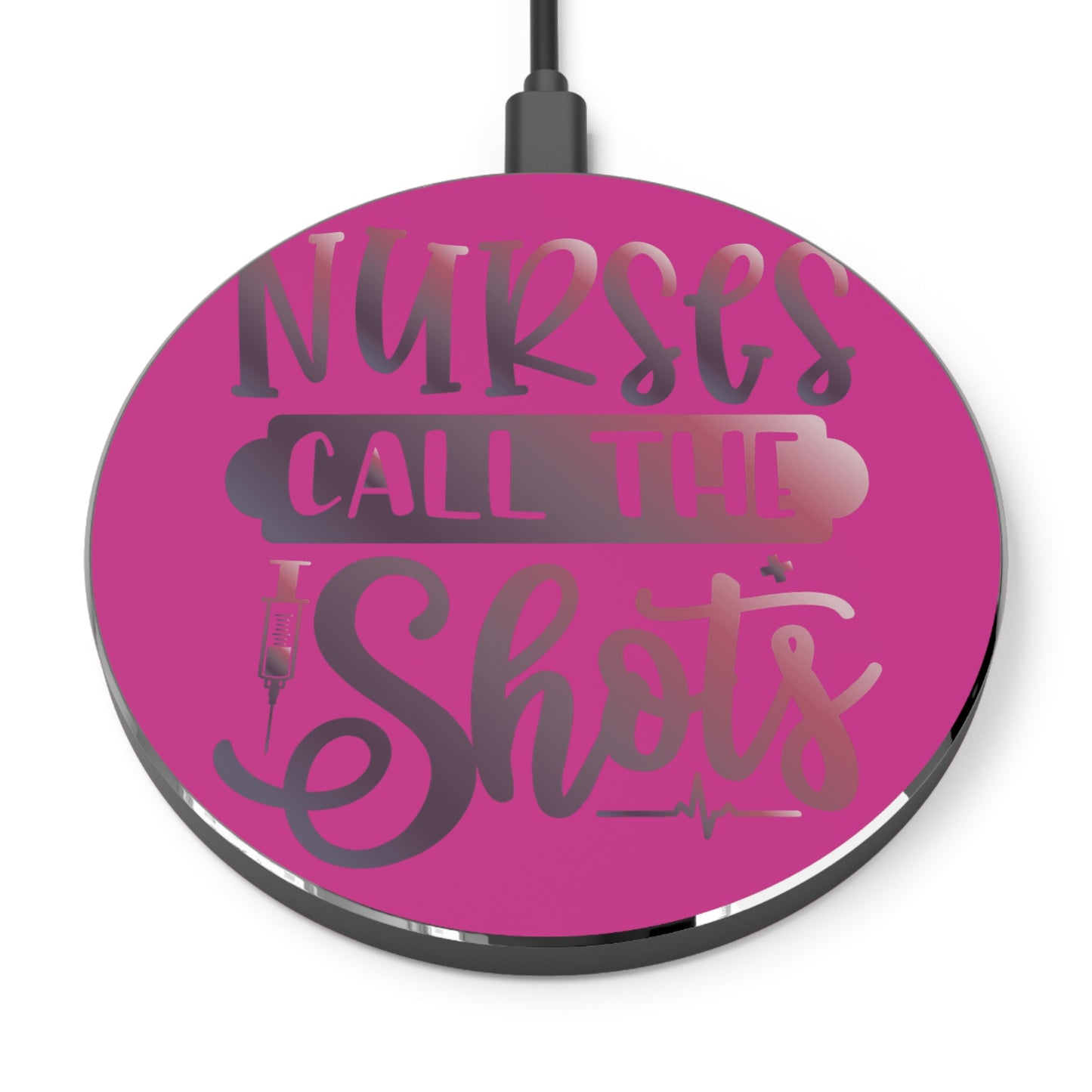Nurses Call The Shots Wireless Charger | Fast Charging Pad for Healthcare Professionals