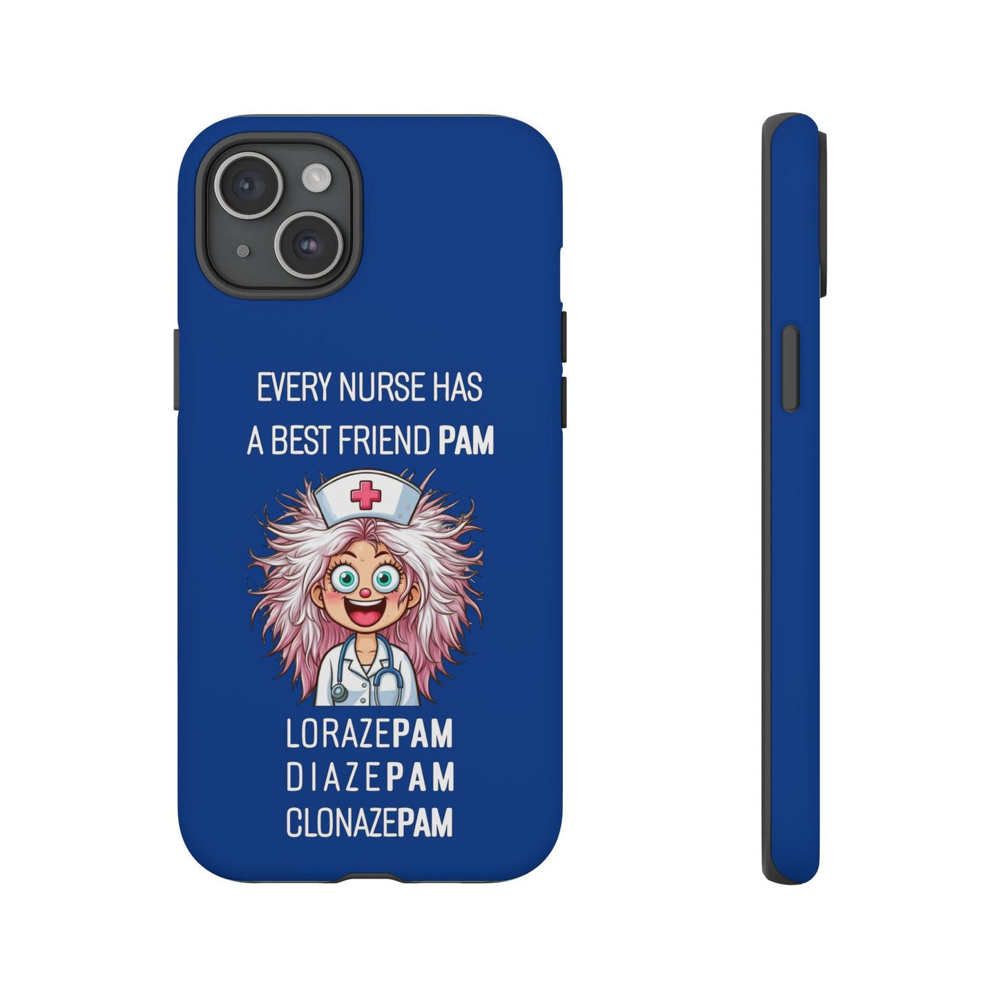 Nurse iPhone Tough Case - Every Nurse Has a Friend Named PAM Design (1) - Dark Blue