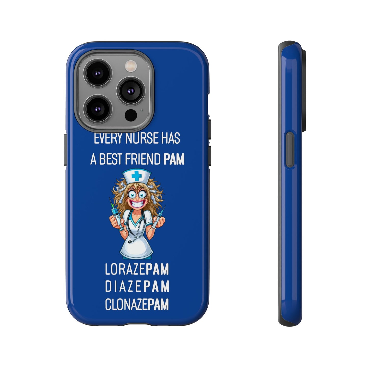 Nurse iPhone Tough Case - Every Nurse Has a Friend Named PAM Design (4) - Dark Blue