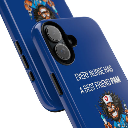 Nurse iPhone Tough Case - Every Nurse Has a Friend Named PAM Design (6) - Dark Blue