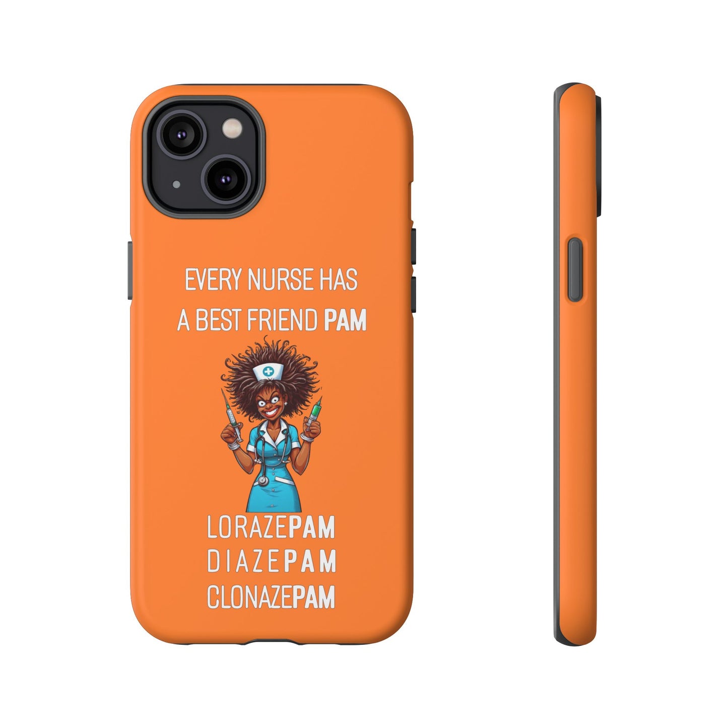 Nurse iPhone Tough Case - Every Nurse Has a Friend Named PAM Design (3) - Orange