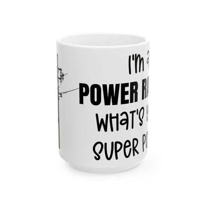 I'm a Power Ranger, What's your super power, (11oz, 15oz)