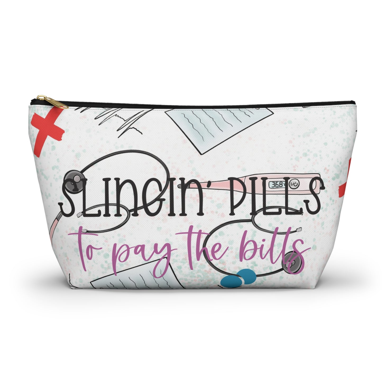 Accessory Pouch w T-bottom - Slingin' Pills to Pay the bills