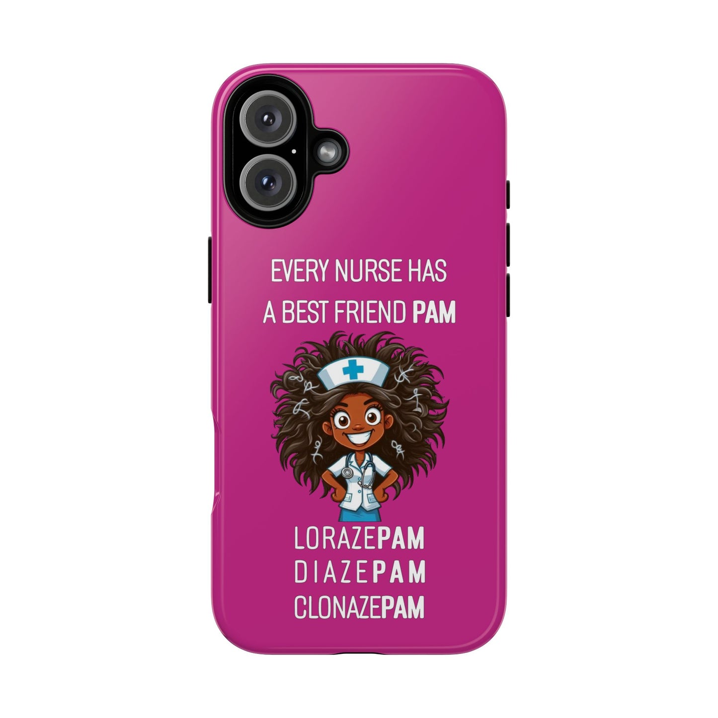 Nurse iPhone Tough Case - Every Nurse Has a Friend Named PAM Design (2) - Pink