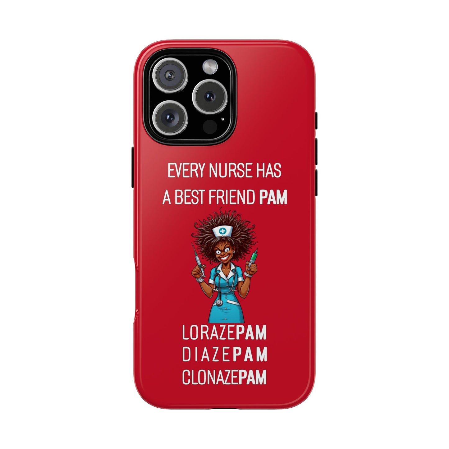 Nurse iPhone Tough Case - Every Nurse Has a Friend Named PAM Design (3) - Dark Red