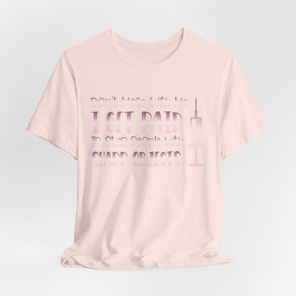 Don't Mess With Me I Get Paid To Stab People  rose gold