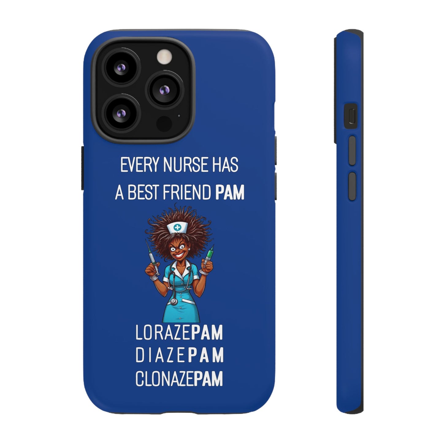 Nurse iPhone Tough Case - Every Nurse Has a Friend Named PAM Design (3) - Dark Blue