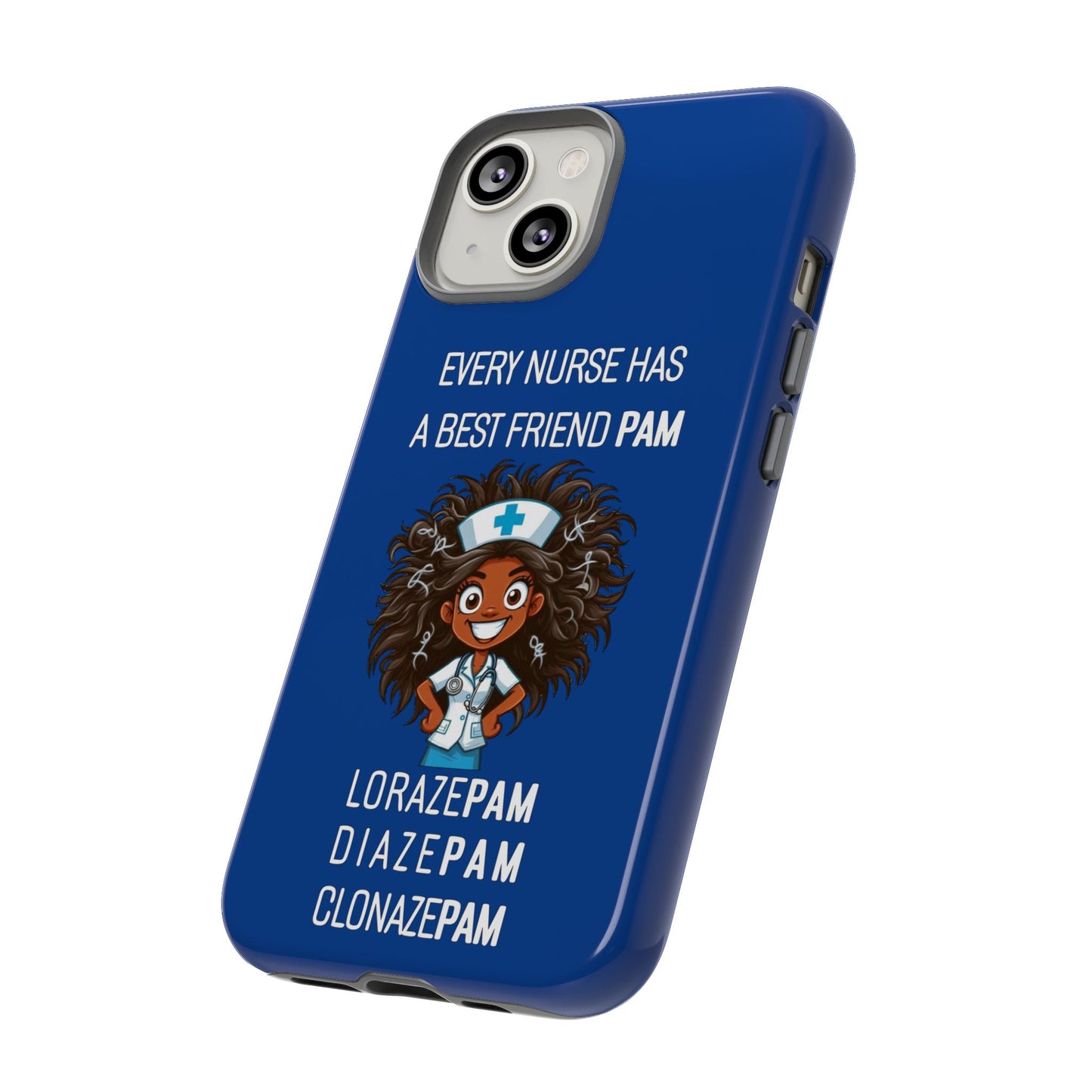 Nurse iPhone Tough Case - Every Nurse Has a Friend Named PAM Design (2) - Dark Blue