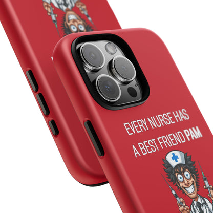 Nurse iPhone Tough Case - Every Nurse Has a Friend Named PAM Design (5) - Dark Red