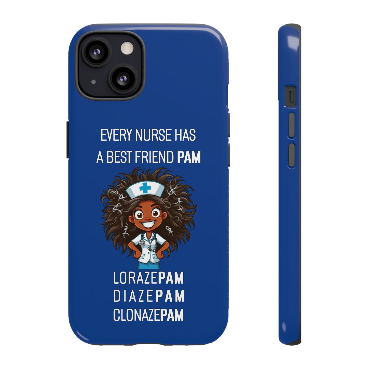 Nurse iPhone Tough Case - Every Nurse Has a Friend Named PAM Design (2) - Dark Blue