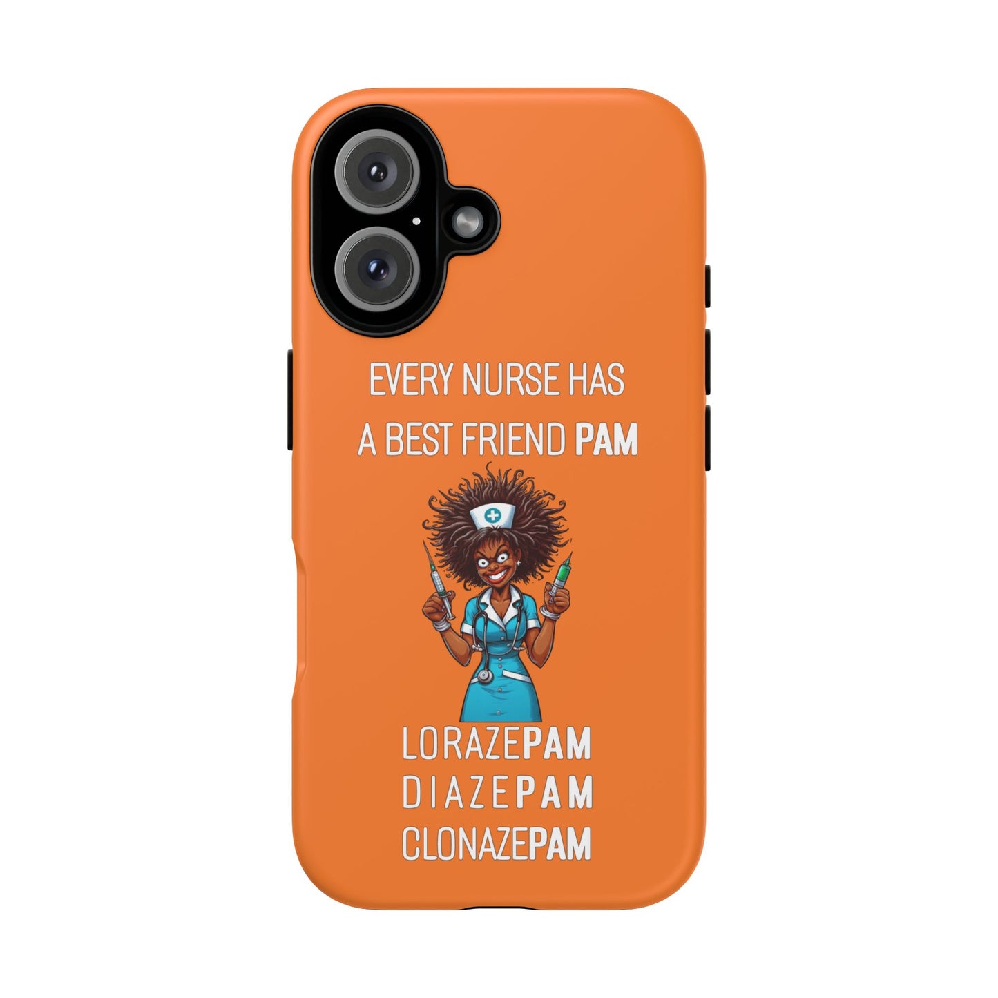 Nurse iPhone Tough Case - Every Nurse Has a Friend Named PAM Design (3) - Orange