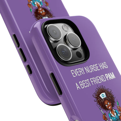 Nurse iPhone Tough Case - Every Nurse Has a Friend Named PAM Design (3) - Light Purple