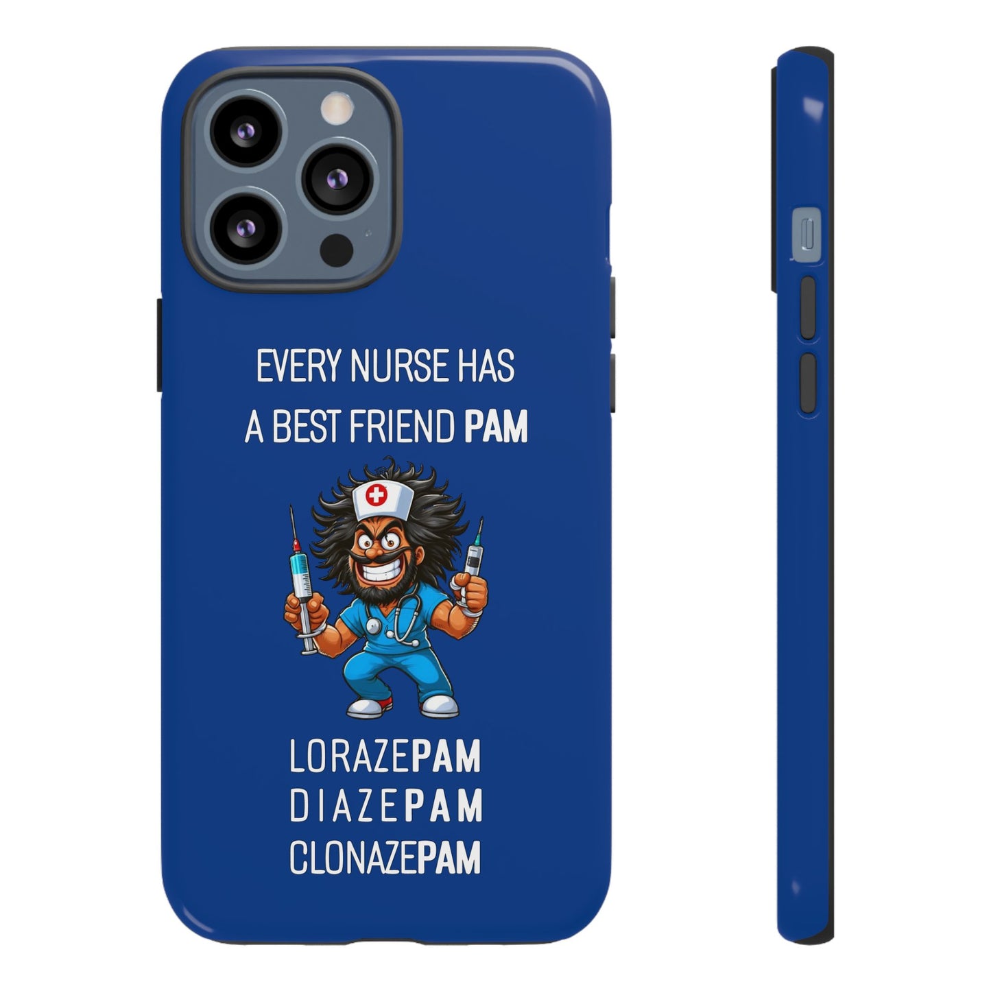 Nurse iPhone Tough Case - Every Nurse Has a Friend Named PAM Design (6) - Dark Blue