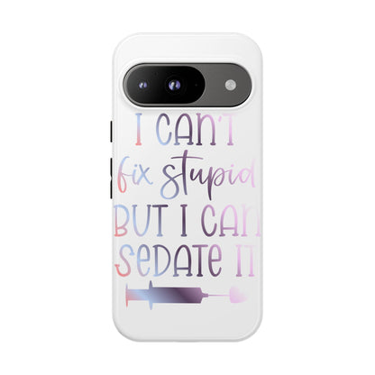 Google Pixel Tough Case - I Can't Fix Stupid But I Can Sedate It - White