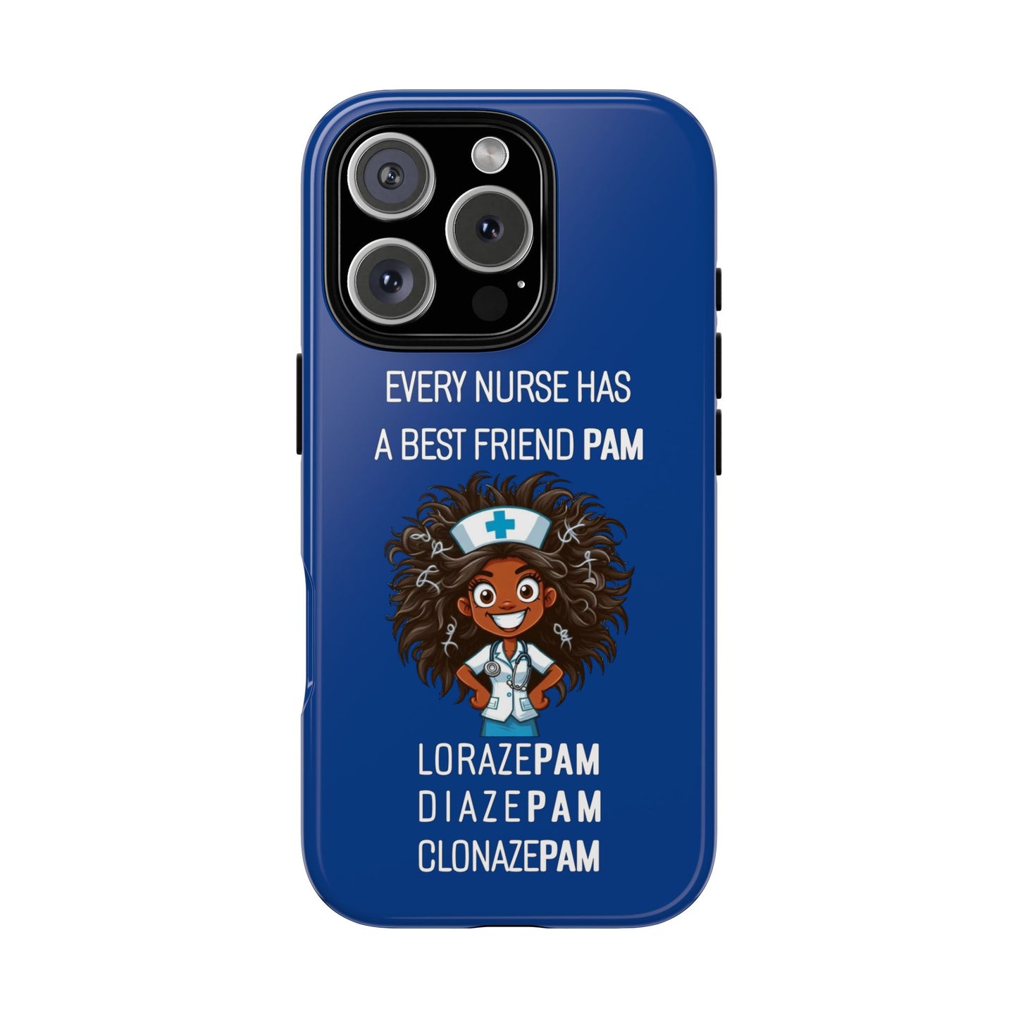 Nurse iPhone Tough Case - Every Nurse Has a Friend Named PAM Design (2) - Dark Blue