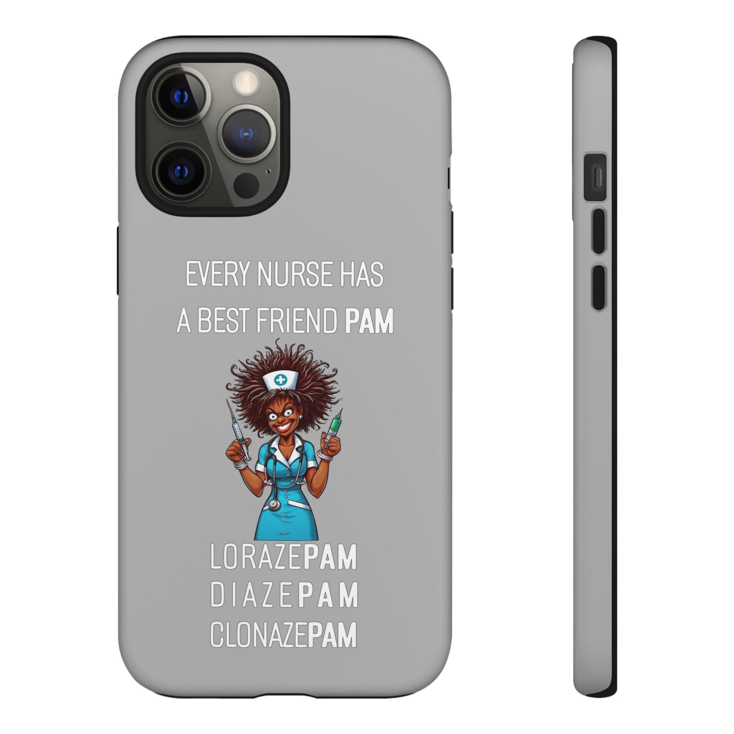 Nurse iPhone Tough Case - Every Nurse Has a Friend Named PAM Design (3) - Light Grey