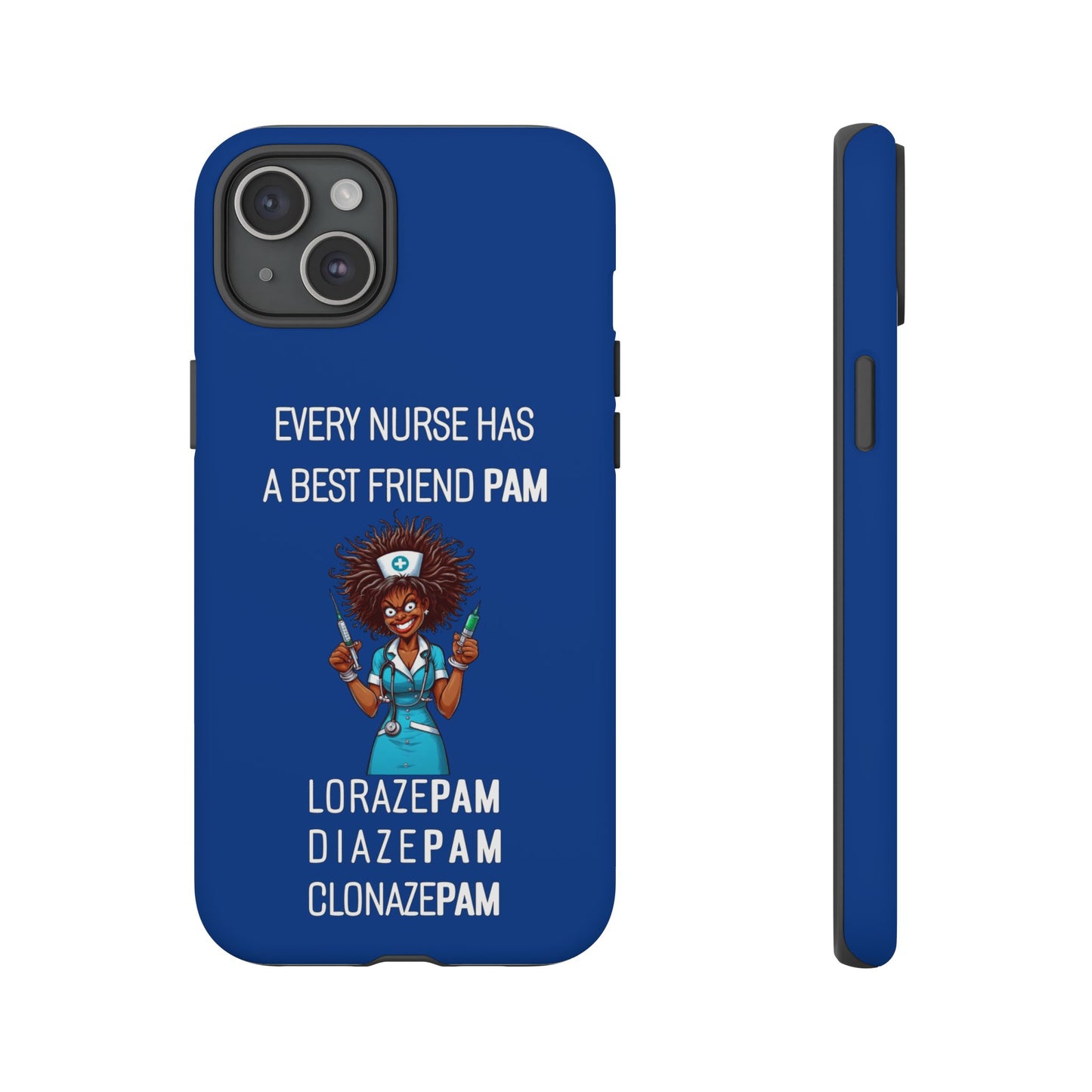 Nurse iPhone Tough Case - Every Nurse Has a Friend Named PAM Design (3) - Dark Blue