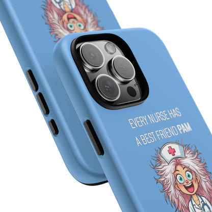 Nurse iPhone Tough Case - Every Nurse Has a Friend Named PAM Design (1) - Light Blue