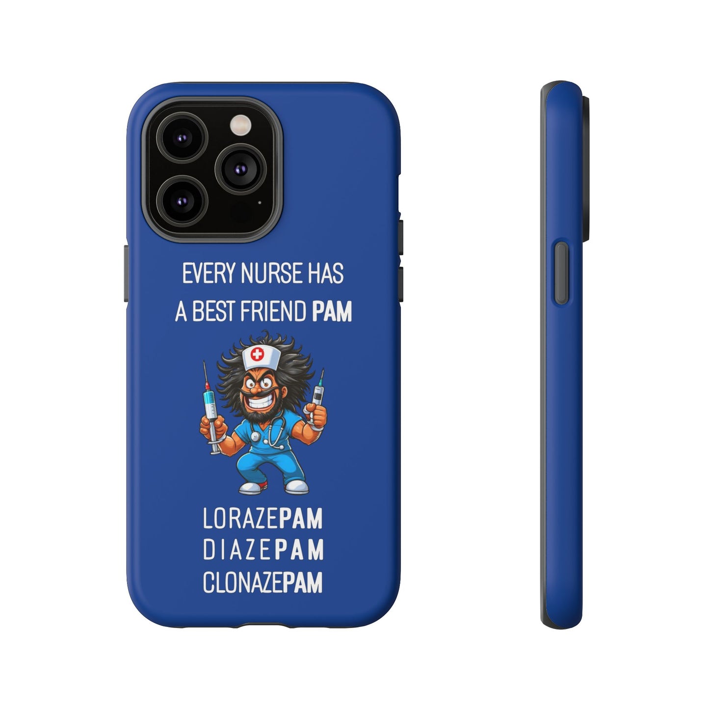 Nurse iPhone Tough Case - Every Nurse Has a Friend Named PAM Design (6) - Dark Blue