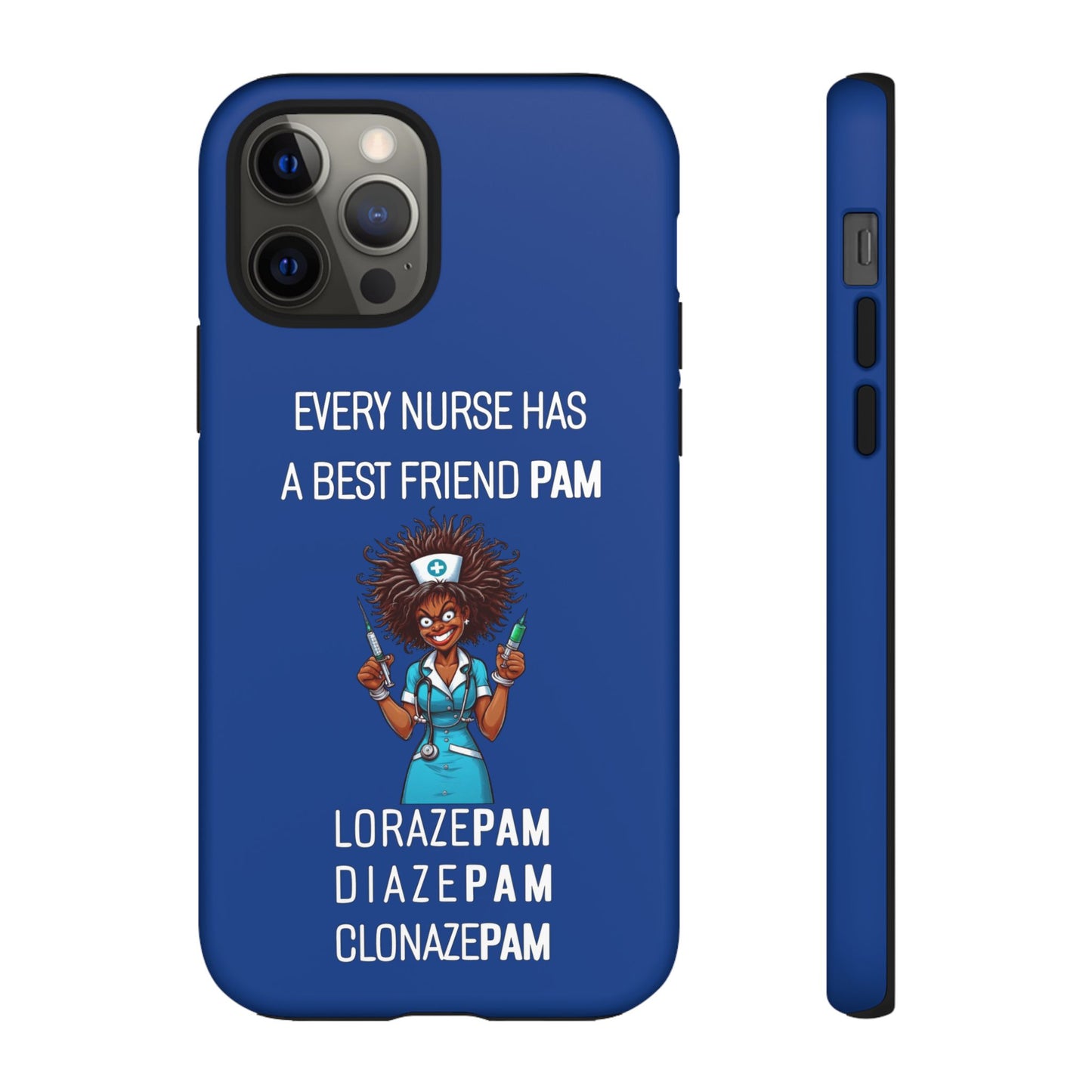 Nurse iPhone Tough Case - Every Nurse Has a Friend Named PAM Design (3) - Dark Blue