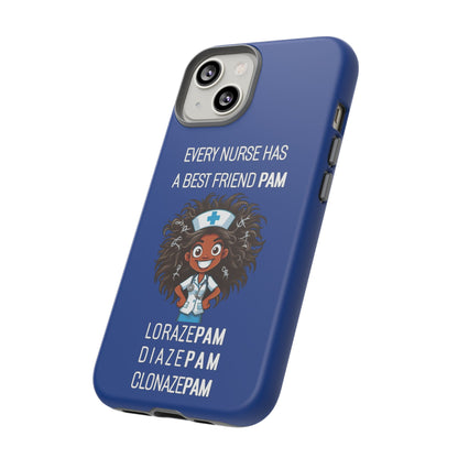 Nurse iPhone Tough Case - Every Nurse Has a Friend Named PAM Design (2) - Dark Blue