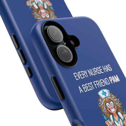 Nurse iPhone Tough Case - Every Nurse Has a Friend Named PAM Design (4) - Dark Blue