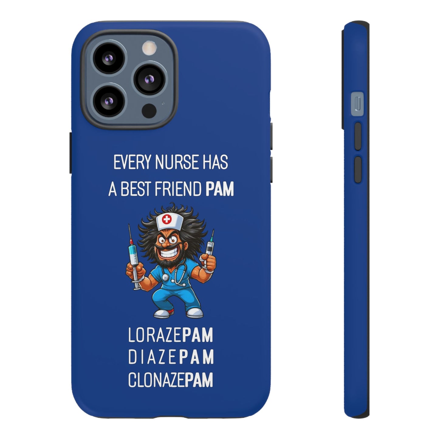 Nurse iPhone Tough Case - Every Nurse Has a Friend Named PAM Design (6) - Dark Blue