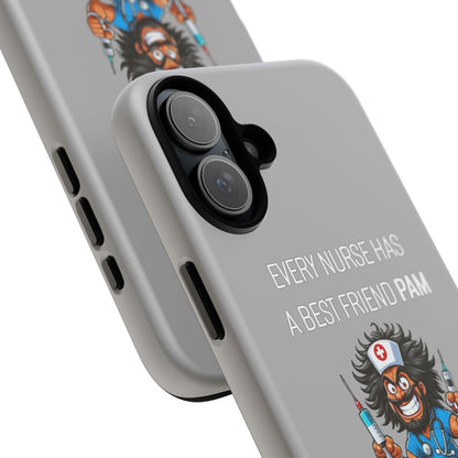 Nurse iPhone Tough Case - Every Nurse Has a Friend Named PAM Design (6) - Light Grey